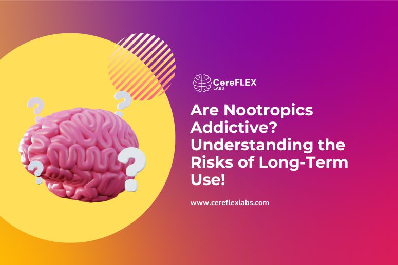 Are Nootropics Addictive? Risks, Facts & Safe Use Tips