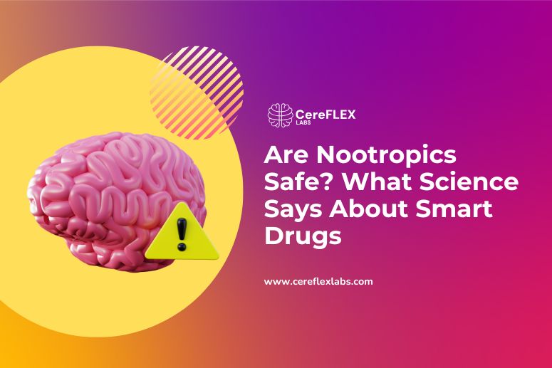 Are Nootropics Safe? What Science Says About Smart Drugs