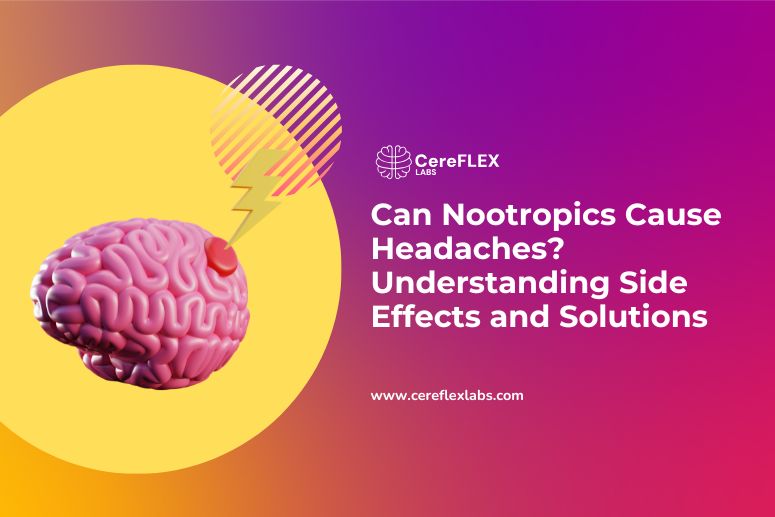 Can Nootropics Cause Headaches? Root Causes & Fixes
