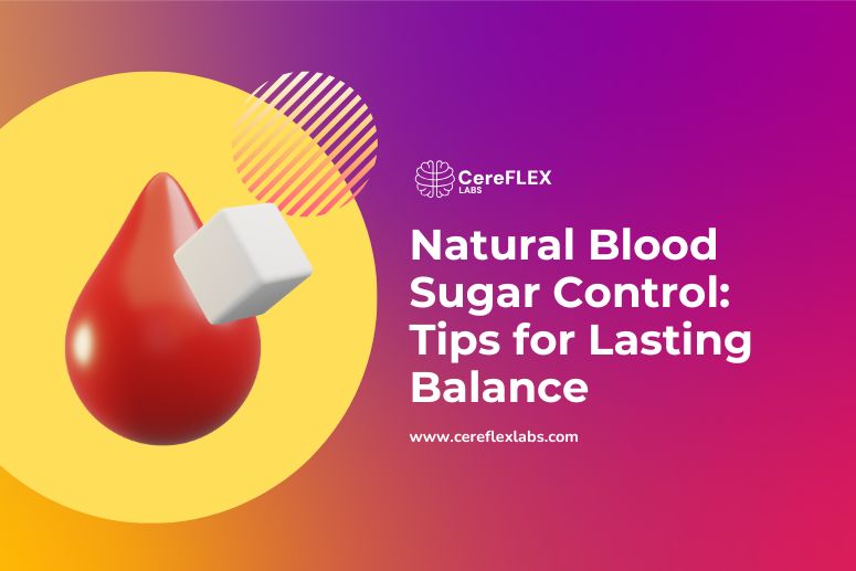 Natural Blood Sugar Control: Tips for Lasting Balance